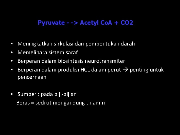 Pyruvate - -> Acetyl Co. A + CO 2 • • Meningkatkan sirkulasi dan