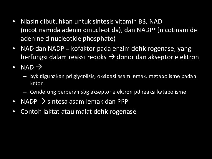  • Niasin dibutuhkan untuk sintesis vitamin B 3, NAD (nicotinamida adenin dinucleotida), dan