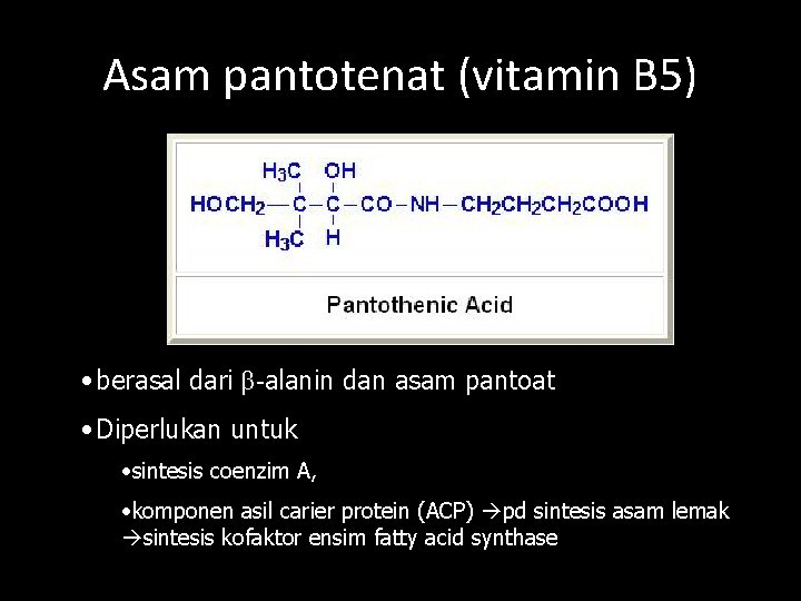 Asam pantotenat (vitamin B 5) • berasal dari β-alanin dan asam pantoat • Diperlukan