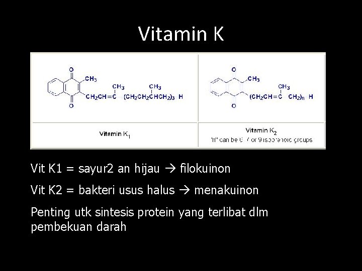 Vitamin K Vit K 1 = sayur 2 an hijau filokuinon Vit K 2