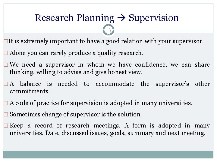 Research Planning Supervision 13 �It is extremely important to have a good relation with