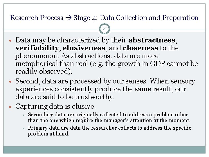 Research Process Stage 4: Data Collection and Preparation 22 • Data may be characterized
