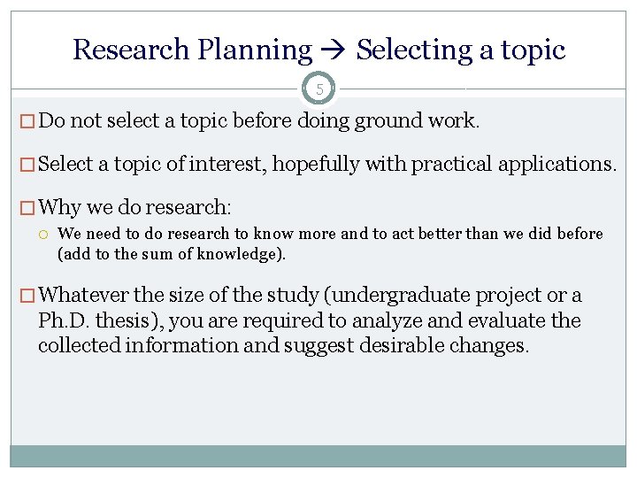 Research Planning Selecting a topic 5 � Do not select a topic before doing