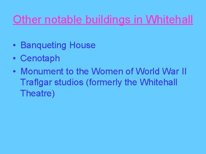 Other notable buildings in Whitehall • Banqueting House • Cenotaph • Monument to the Other notable buildings in Whitehall • Banqueting House • Cenotaph • Monument to the