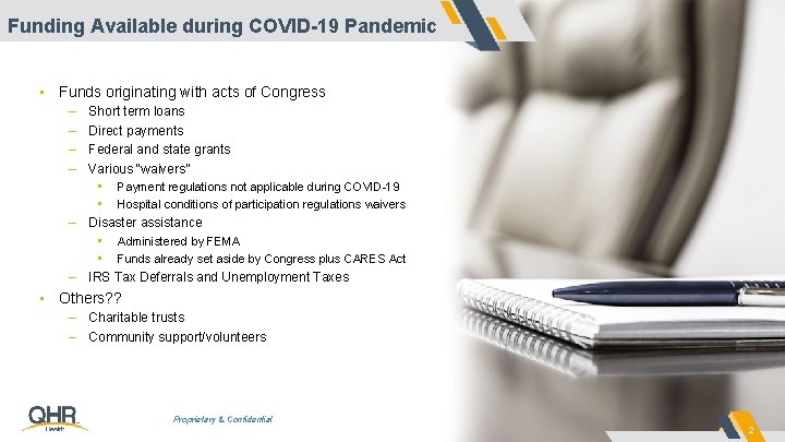 Funding Available during COVID-19 Pandemic • Funds originating with acts of Congress – –