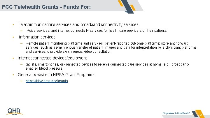 FCC Telehealth Grants - Funds For: • Telecommunications services and broadband connectivity services: –