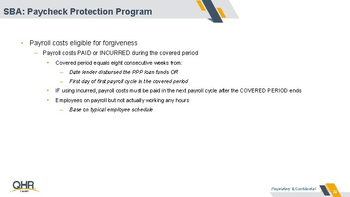 SBA: Paycheck Protection Program • Payroll costs eligible forgiveness – Payroll costs PAID or