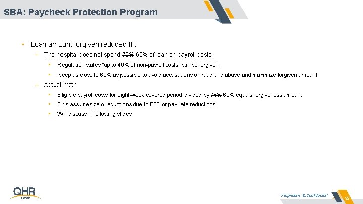 SBA: Paycheck Protection Program • Loan amount forgiven reduced IF: – The hospital does