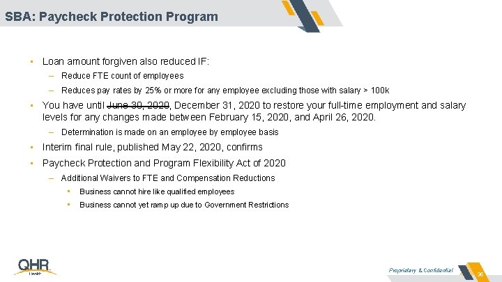 SBA: Paycheck Protection Program • Loan amount forgiven also reduced IF: – Reduce FTE