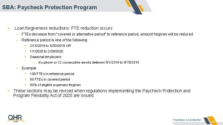 SBA: Paycheck Protection Program • Loan forgiveness reductions: FTE reduction occurs – FTEs decrease