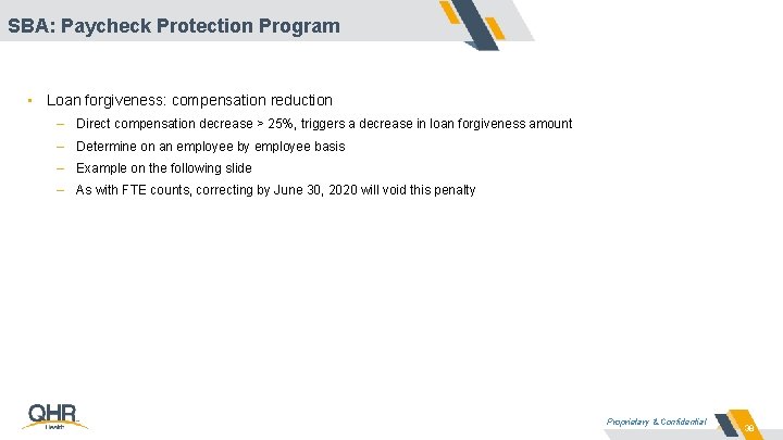 SBA: Paycheck Protection Program • Loan forgiveness: compensation reduction – Direct compensation decrease >
