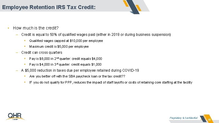 Employee Retention IRS Tax Credit: • How much is the credit? – Credit is