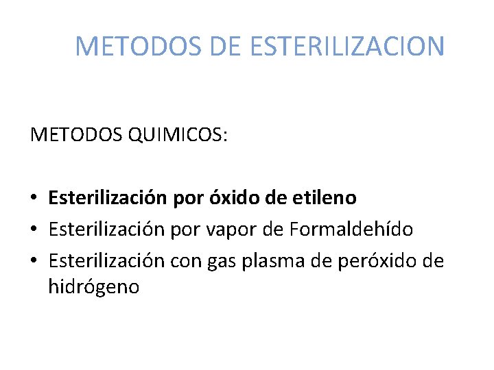 METODOS DE ESTERILIZACION METODOS QUIMICOS: • Esterilización por óxido de etileno • Esterilización por