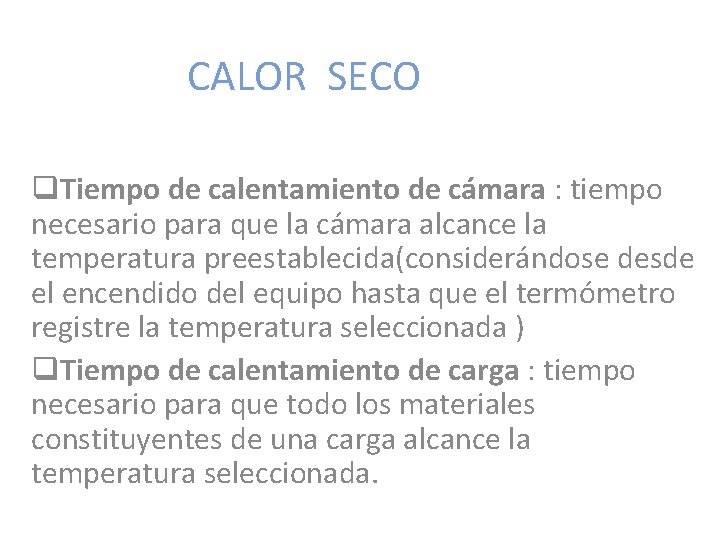 CALOR SECO q. Tiempo de calentamiento de cámara : tiempo necesario para que la