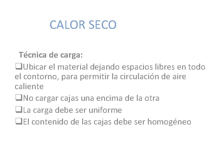 CALOR SECO Técnica de carga: q. Ubicar el material dejando espacios libres en todo