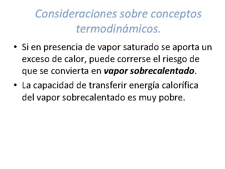 Consideraciones sobre conceptos termodinámicos. • Si en presencia de vapor saturado se aporta un