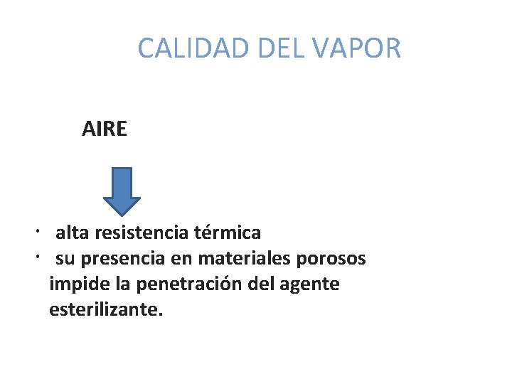 CALIDAD DEL VAPOR AIRE alta resistencia térmica su presencia en materiales porosos impide la