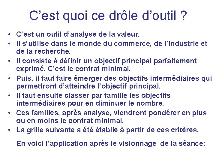 C’est quoi ce drôle d’outil ? • C’est un outil d’analyse de la valeur.