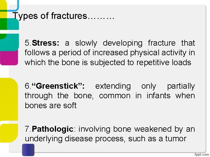Types of fractures……… 5. Stress: a slowly developing fracture that follows a period of
