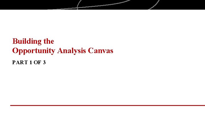 Building the Opportunity Analysis Canvas PART 1 OF 3 