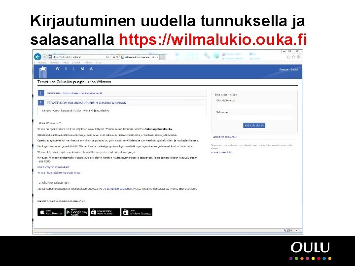 Kirjautuminen uudella tunnuksella ja salasanalla https: //wilmalukio. ouka. fi 