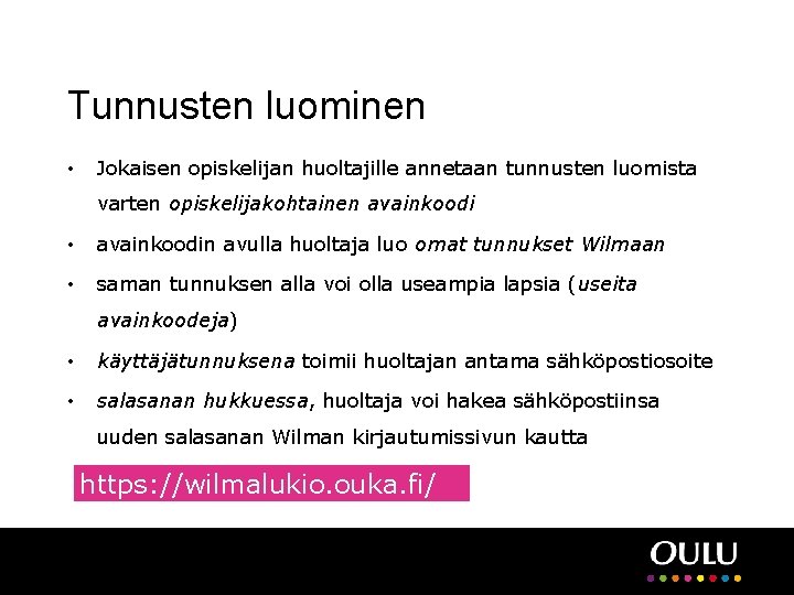 Tunnusten luominen • Jokaisen opiskelijan huoltajille annetaan tunnusten luomista varten opiskelijakohtainen avainkoodi • avainkoodin