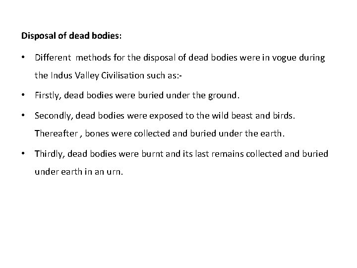 Disposal of dead bodies: • Different methods for the disposal of dead bodies were