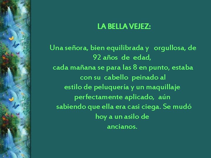  LA BELLA VEJEZ: Una señora, bien equilibrada y orgullosa, de 92 años de