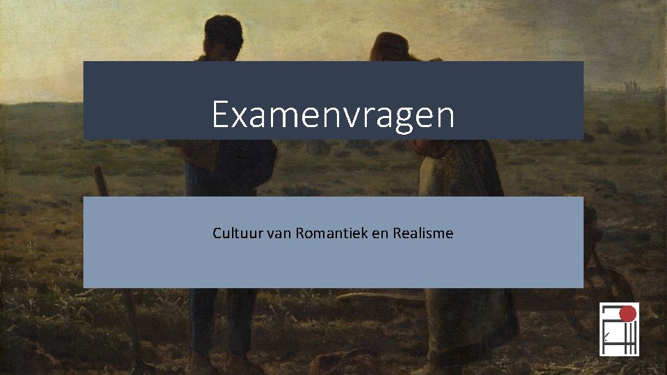Examenvragen Cultuur van Romantiek en Realisme 