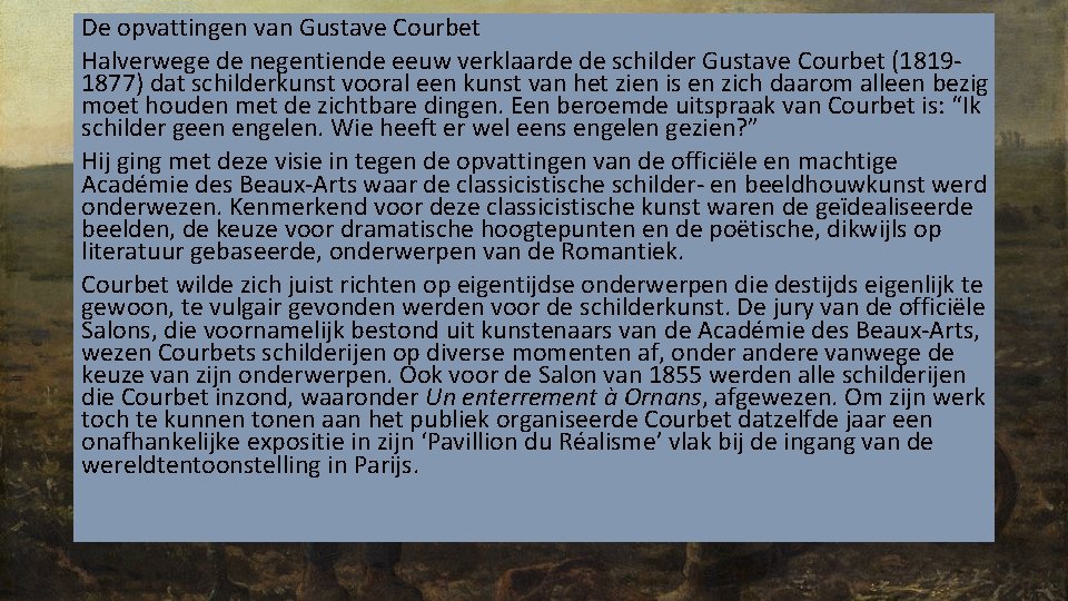 De opvattingen van Gustave Courbet Halverwege de negentiende eeuw verklaarde de schilder Gustave Courbet