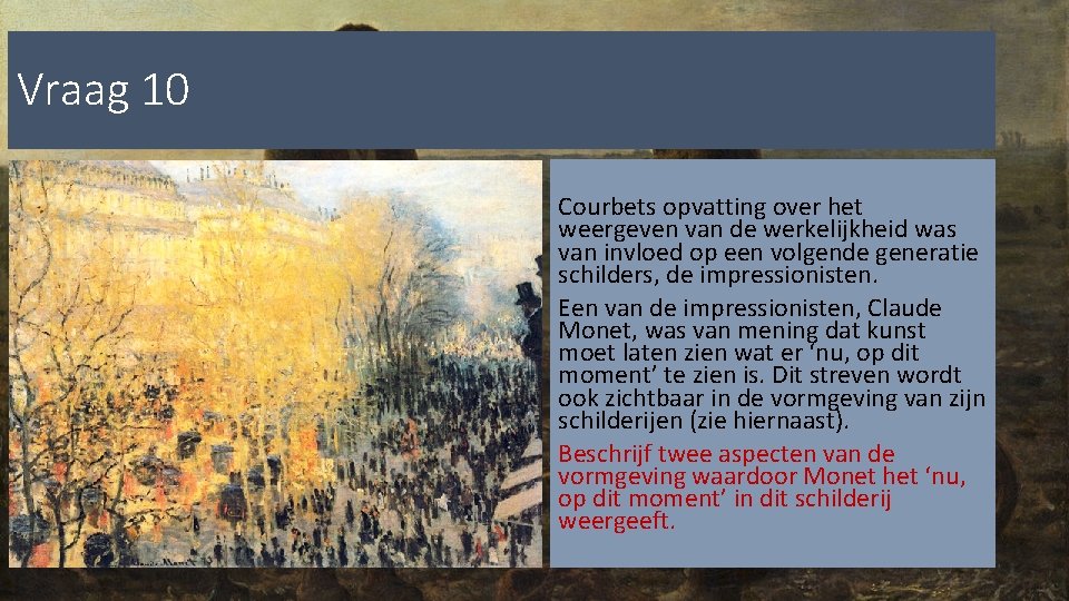 Vraag 10 Courbets opvatting over het weergeven van de werkelijkheid was van invloed op