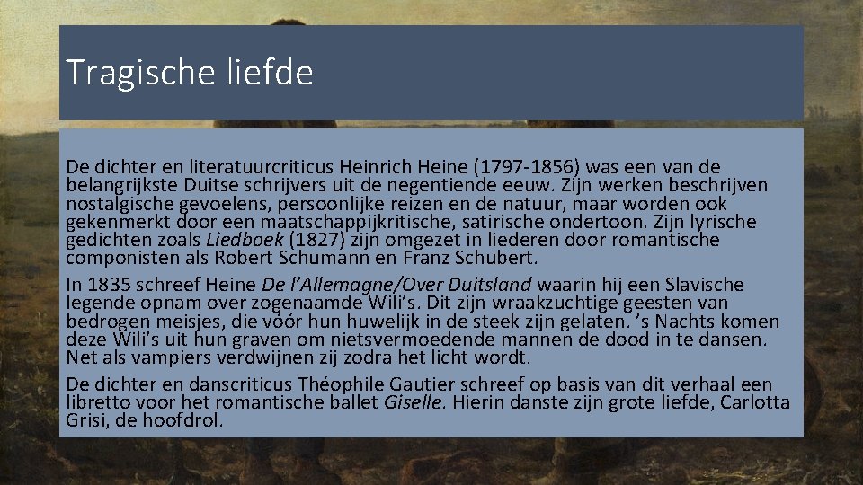 Tragische liefde De dichter en literatuurcriticus Heinrich Heine (1797 -1856) was een van de