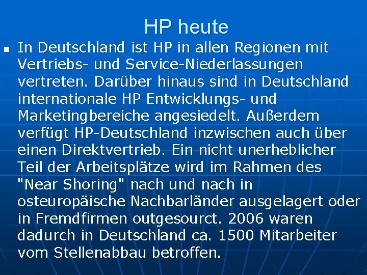 HP heute n In Deutschland ist HP in allen Regionen mit Vertriebs- und Service-Niederlassungen