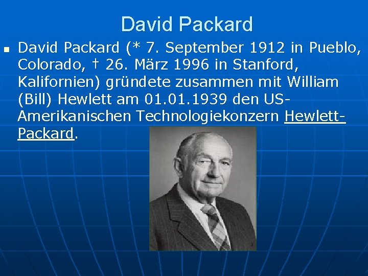 David Packard n David Packard (* 7. September 1912 in Pueblo, Colorado, † 26.