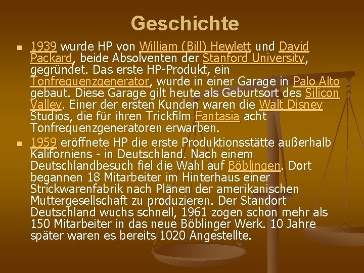 Geschichte n n 1939 wurde HP von William (Bill) Hewlett und David Packard, beide