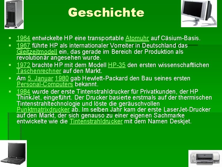 Geschichte § 1964 entwickelte HP eine transportable Atomuhr auf Cäsium-Basis. § 1967 führte HP