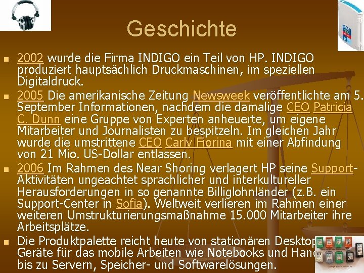 Geschichte n n 2002 wurde die Firma INDIGO ein Teil von HP. INDIGO produziert