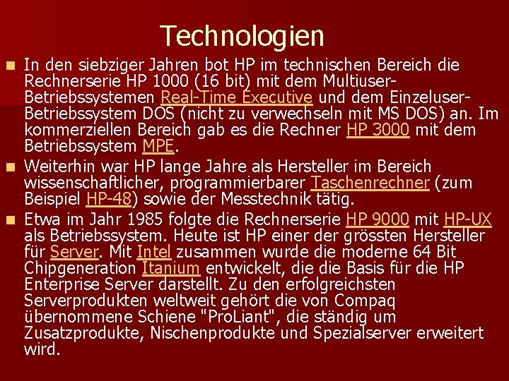 Technologien In den siebziger Jahren bot HP im technischen Bereich die Rechnerserie HP 1000