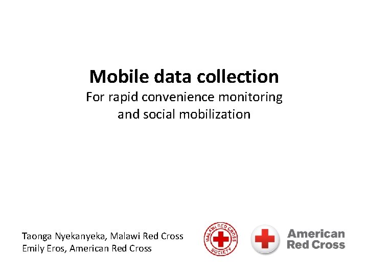 Mobile data collection For rapid convenience monitoring and social mobilization Taonga Nyekanyeka, Malawi Red