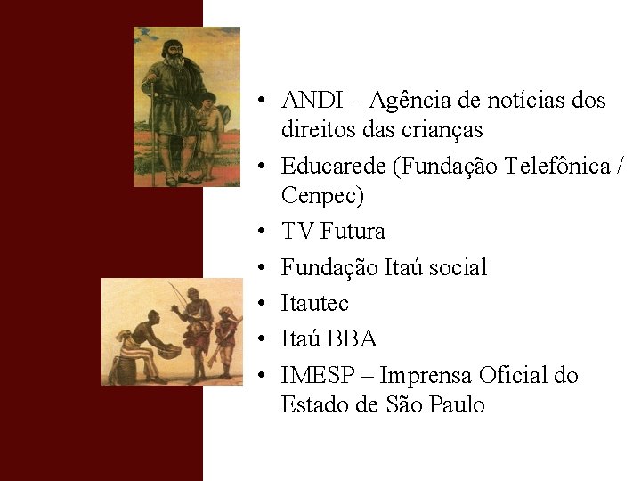  • ANDI – Agência de notícias dos direitos das crianças • Educarede (Fundação