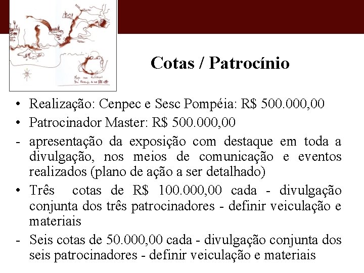 Cotas / Patrocínio • Realização: Cenpec e Sesc Pompéia: R$ 500. 000, 00 •