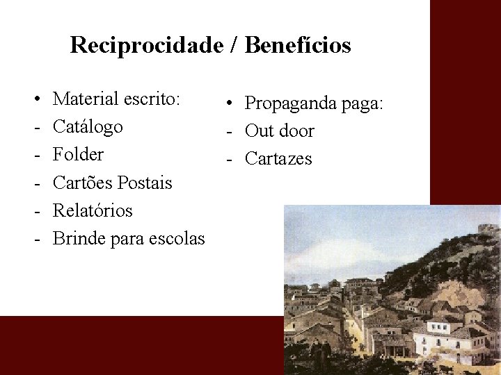 Reciprocidade / Benefícios • - Material escrito: Catálogo Folder Cartões Postais Relatórios Brinde para