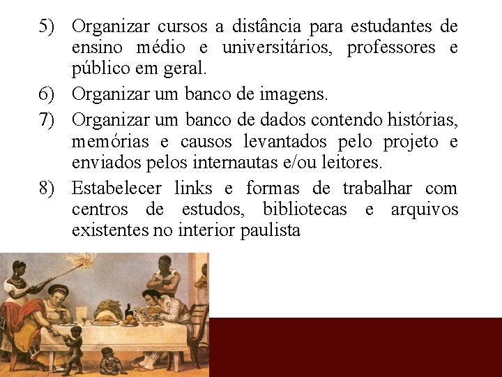 5) Organizar cursos a distância para estudantes de ensino médio e universitários, professores e