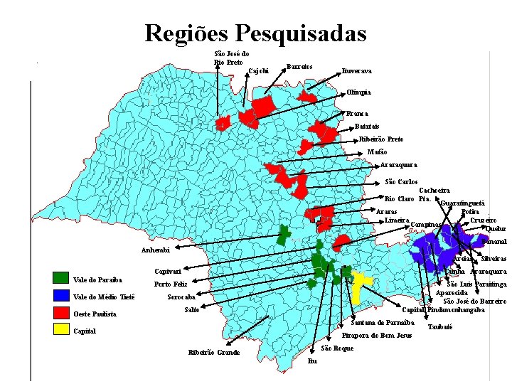 Regiões Pesquisadas São José do Rio Preto Cajobi Barretos Ituverava Olímpia Franca Batatais Ribeirão