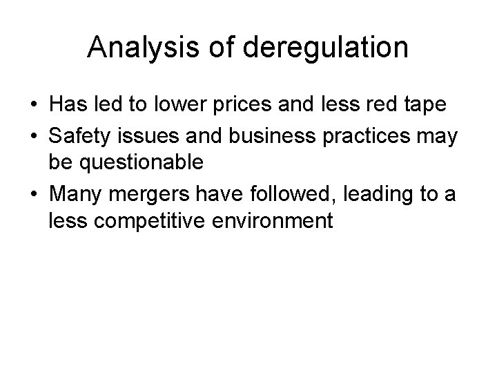 Analysis of deregulation • Has led to lower prices and less red tape •