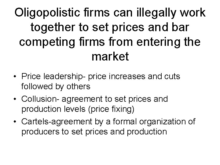 Oligopolistic firms can illegally work together to set prices and bar competing firms from