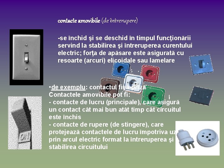 contacte amovibile (de întrerupere) -se închid şi se deschid în timpul funcţionării servind la contacte amovibile (de întrerupere) -se închid şi se deschid în timpul funcţionării servind la