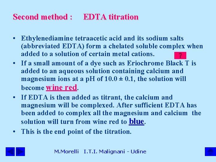 Second method : EDTA titration • Ethylenediamine tetraacetic acid and its sodium salts (abbreviated