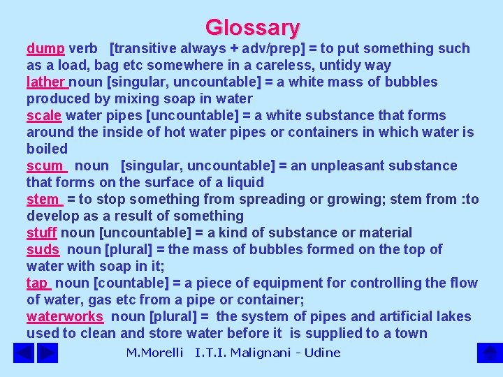 Glossary dump verb [transitive always + adv/prep] = to put something such as a