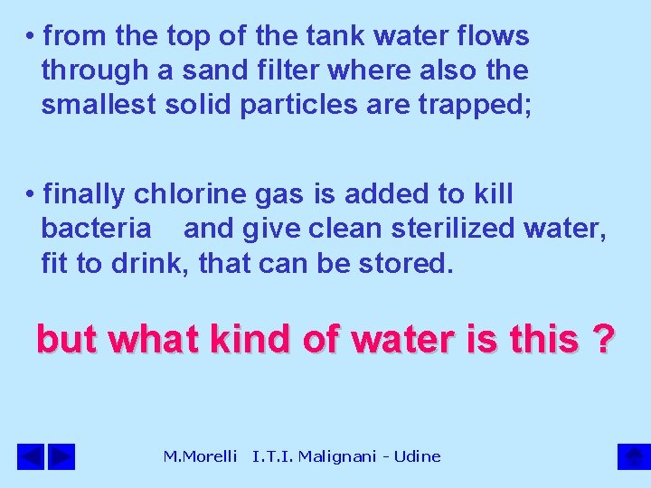  • from the top of the tank water flows through a sand filter